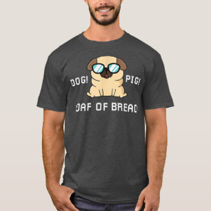 Funny Dog Pig Loaf of Bread lovers robots and dogs T-Shirt