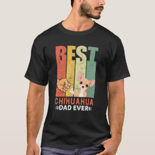 Funny Dog Quote Best Chihuahua Dad Ever Cool Dog T-Shirt