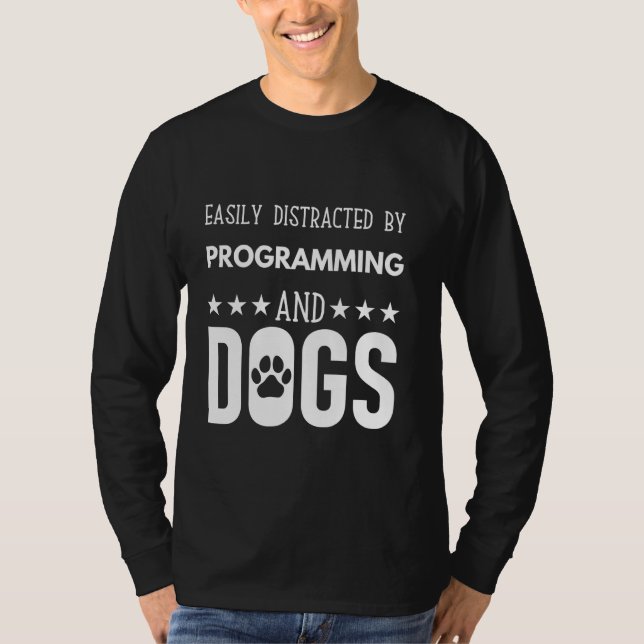 Funny dog quote, Easily Distracted by programming  T-Shirt (Front)