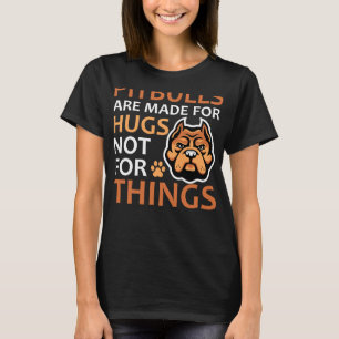 Funny Dog Quote For Dog Lovers Pitbull Dog T-Shirt