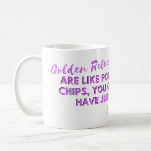Funny Dog Quote: Goldens are Like Potato Chips Coffee Mug