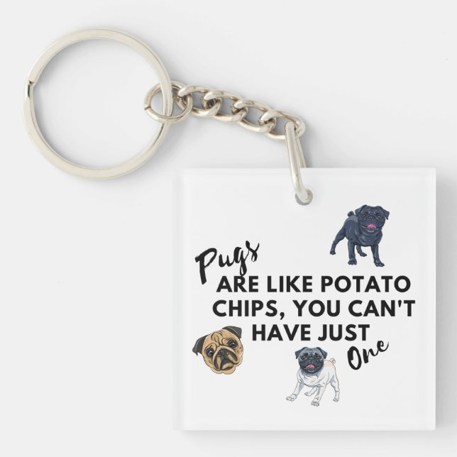 Funny Dog Quote: Pugs are Like Potato Chips  Key Ring (Front)