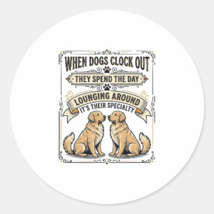 Funny Dog Quote Vintage Engraving Lounging Pups Sh Classic Round Sticker