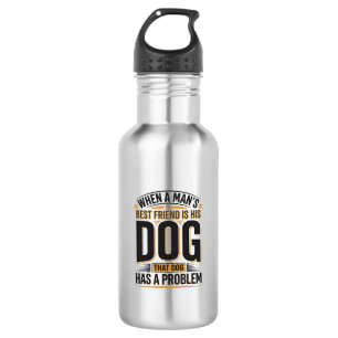 Funny Dog Quote When a Mans Best Friend Is His Dog 532 Ml Water Bottle