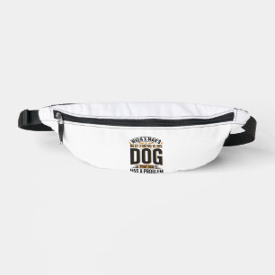 Funny Dog Quote When a Mans Best Friend Is His Dog Bum Bags