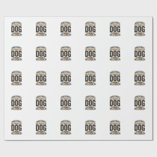 Funny Dog Quote When a Mans Best Friend Is His Dog Wrapping Paper