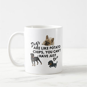 Funny Dog Quotes: Dogs are Like Potato Chips  Coffee Mug