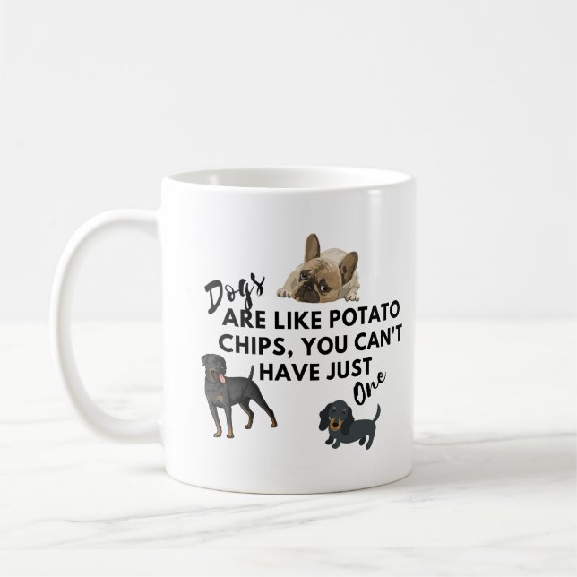 Funny Dog Quotes: Dogs are Like Potato Chips  Coffee Mug (Left)