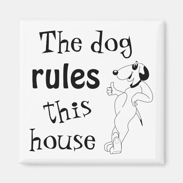Funny Dog Saying, The Dog Rules this House Magnet (Front)