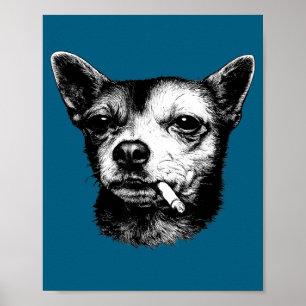 Funny Dog Smoking Cigarette Chihuahua Meme Poster