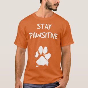 Funny Dog Stay Positive Pun Gifts for Dog Lovers T-Shirt