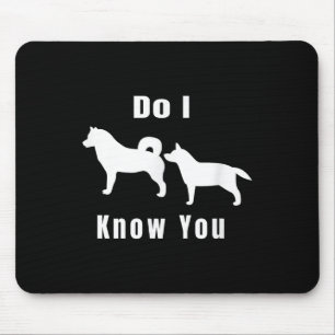 Funny Dog T _ Excuse Me, Do I Know You _ Gift Mouse Mat