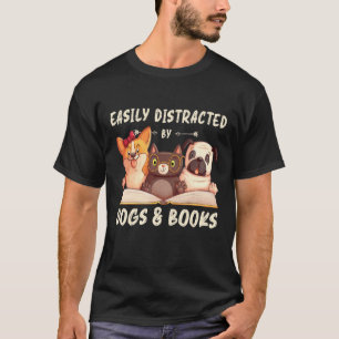 Funny Dog  Tee Easily Distracted By Dogs & Books N