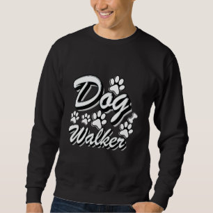 Funny Dog Walker Dog Paws Design Dog Costume Dogs Sweatshirt