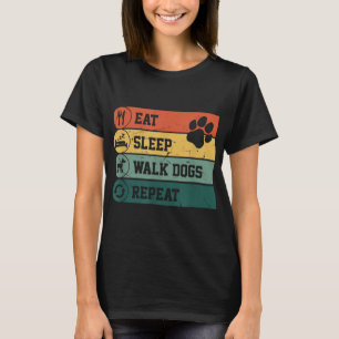 Funny Dog Walker Eat Sleep Walk Dogs Repeat For Do T-Shirt