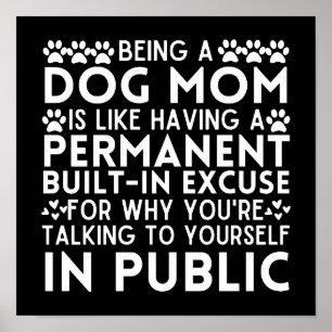 Funny Dogmom Saying Being A Dog Mum Is Like Poster
