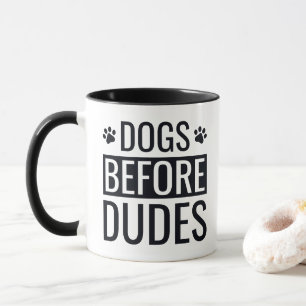 Funny Dogs Before Dudes Quote Coffee Mug