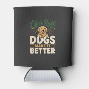 Funny Dogs Make It Better Can Cooler