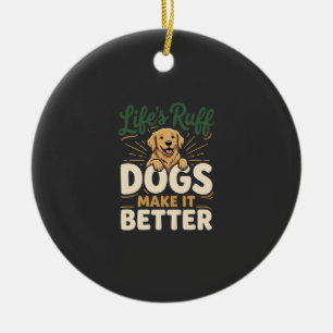 Funny Dogs Make It Better Ceramic Tree Decoration