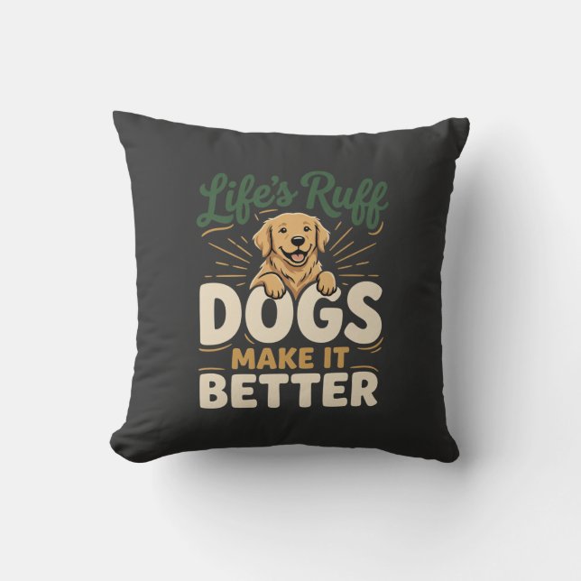 Funny Dogs Make It Better Cushion (Front)