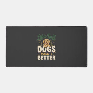 Funny Dogs Make It Better Desk Mat