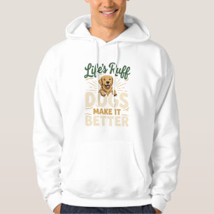 Funny Dogs Make It Better Hoodie