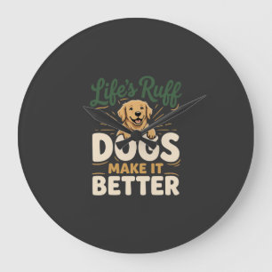 Funny Dogs Make It Better Large Clock