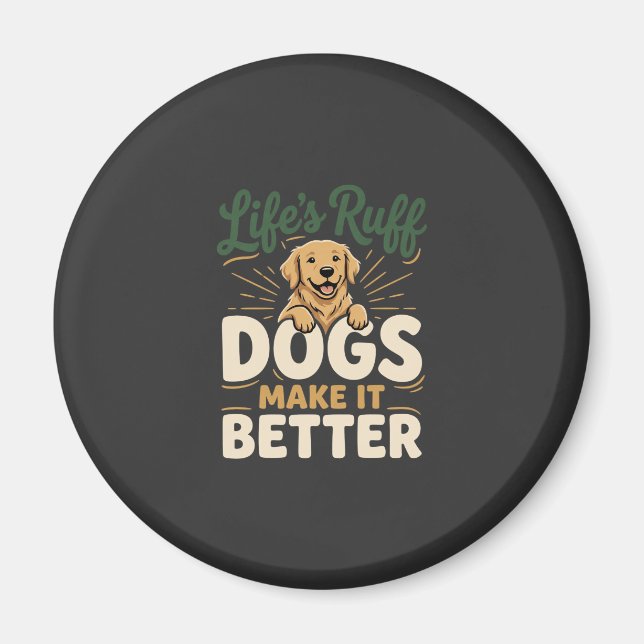 Funny Dogs Make It Better Magnet (Front)