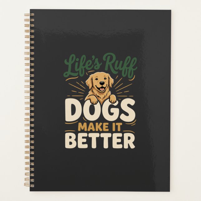 Funny Dogs Make It Better Planner (Front)