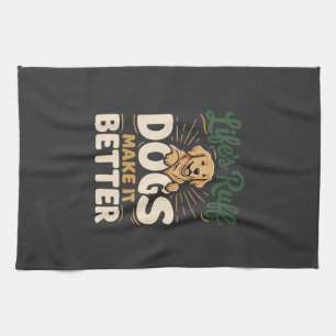 Funny Dogs Make It Better Tea Towel