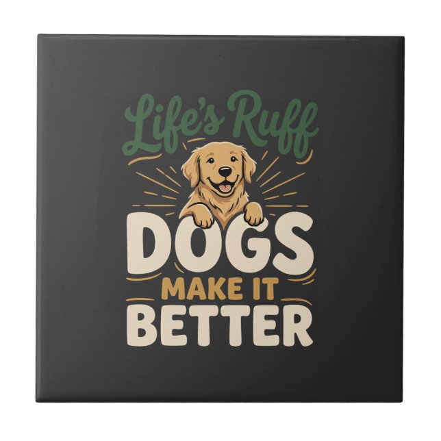 Funny Dogs Make It Better Tile (Front)