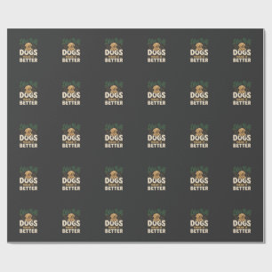 Funny Dogs Make It Better Wrapping Paper