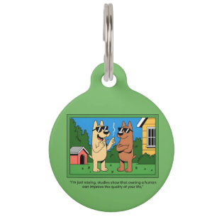 Funny Dogs Owning Human Cartoon Quote Pet Tag