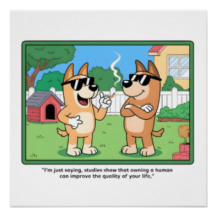 Funny Dogs Owning Human Comic Quote Art Poster