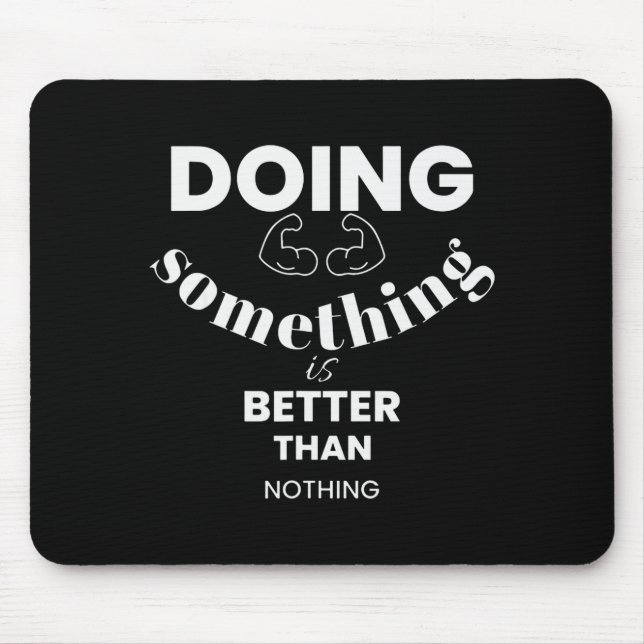 Funny Doing Soing Is Better Than Nothing Design  Mouse Mat (Front)