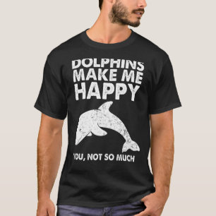 Funny Dolphin Gift For Men Women Cool Dolphins Mak T-Shirt