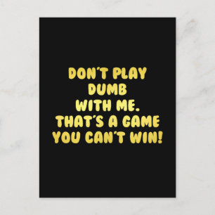 Funny Don’t Play Dumb Joke Postcard