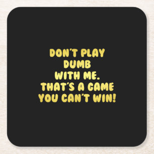 Funny Don’t Play Dumb Joke Square Paper Coaster