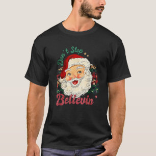 Funny Don t Stop Believing Santa Claus Matching Xm T-Shirt