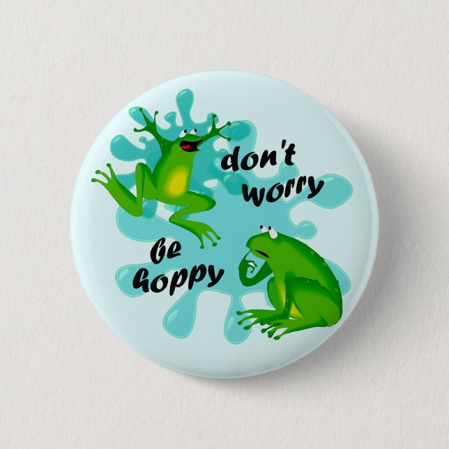 Funny Don’t Worry Be Hoppy Frog Button (Front)