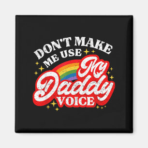 Funny Don' Use Daddy Voice Lgbt Magnet