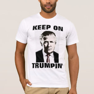 Funny DONALD TRUMP 2016 T-shirts, KEEP ON TRUMPIN' T-Shirt
