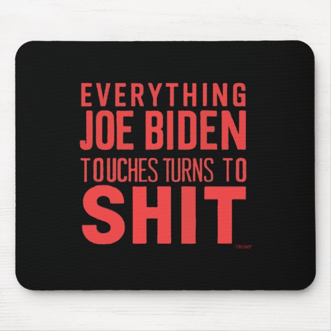 Funny Donald Trump 2024 Everything Joe Biden Touch Mouse Mat (Front)
