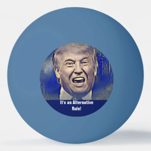 Funny Donald Trump Alternative Rule Ping Pong Ball