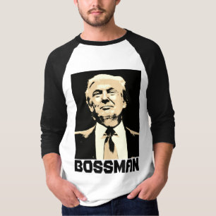 Funny DONALD TRUMP BOSSMAN T-shirts