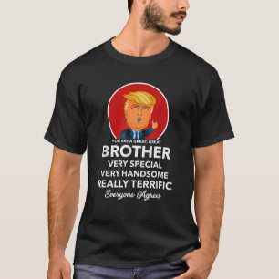 Funny Donald Trump Brother Mens Shirt Bro Gift Tee
