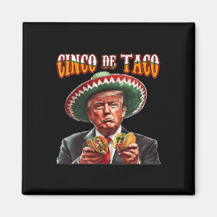 Funny Donald Trump Cinco De Mayo - Funny Trump Cin Magnet