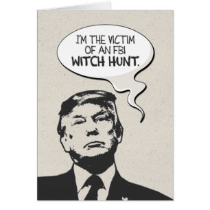 Funny Donald Trump FBI Witch Hunt Birthday Card