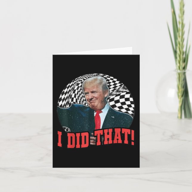 Funny Donald Trump I Did That  Card (Front)
