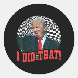 Funny Donald Trump I Did That  Classic Round Sticker